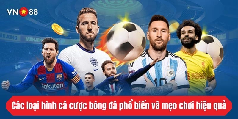 Các loại hình cá cược bóng đá phổ biến và mẹo chơi hiệu quả