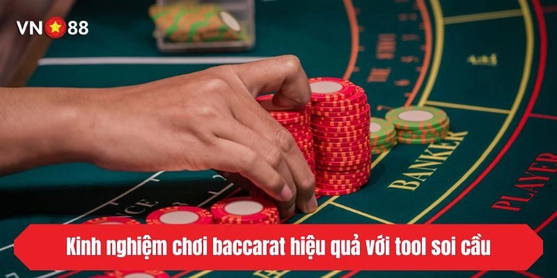 Kinh nghiệm chơi baccarat hiệu quả với tool soi cầu