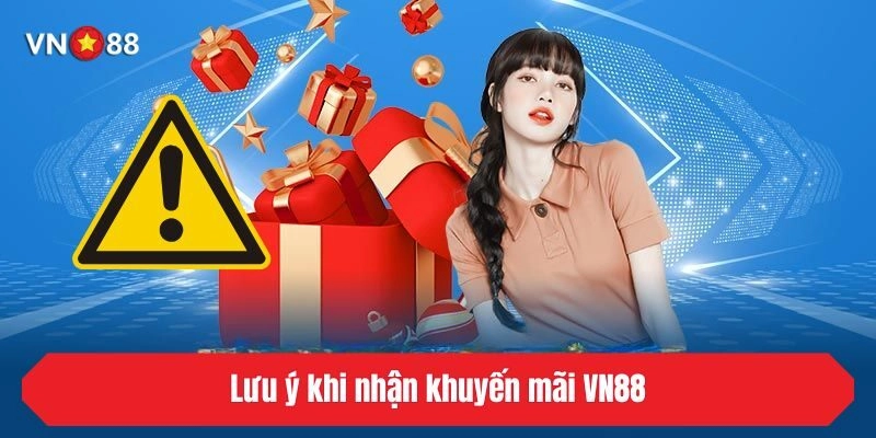 Lưu ý khi nhận khuyến mãi VN88