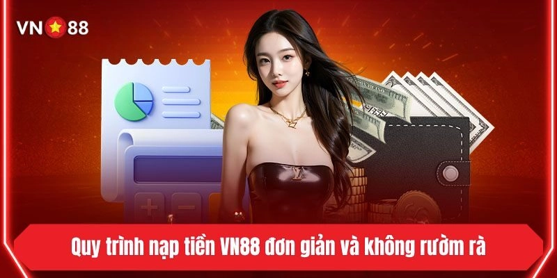 Quy trình nạp tiền VN88 đơn giản và không rườm rà